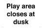 IV10015: Play area closes at dusk