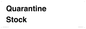 IV12245: Quarantine Stock