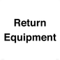 IV12270: Return Equipment Sign