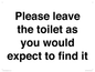 IV13113: Please leave the toilet as you would expect to find it sign