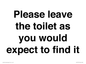 IV13113: Please leave the toilet as you would expect to find it sign