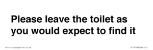 IV13113: Please leave the toilet as you would expect to find it sign