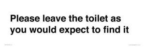 IV13113: Please leave the toilet as you would expect to find it sign