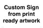 IV6101: Custom Sign - from print ready artwork