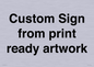 IV6101: Custom Sign - from print ready artwork