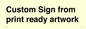 IV6101: Custom Sign - from print ready artwork