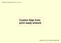 IV6101: Custom Sign - from print ready artwork