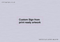 IV6101: Custom Sign - from print ready artwork