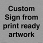 IV6101: Custom Sign - from print ready artwork