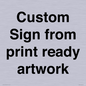 IV6101: Custom Sign - from print ready artwork