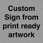 IV6101: Custom Sign - from print ready artwork