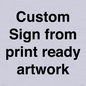 IV6101: Custom Sign - from print ready artwork