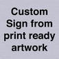 IV6101: Custom Sign - from print ready artwork