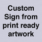 IV6101: Custom Sign - from print ready artwork