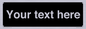 IV6153: Custom blank information sign. Plain text, black background