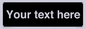 IV6153: Custom blank information sign. Plain text, black background