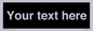 IV6153: Custom blank information sign. Plain text, black background