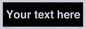 IV6153: Custom blank information sign. Plain text, black background