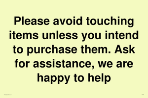 IV6186: Please avoid touching items unless you intend to purchase them. Ask for assistance, we are happy to help