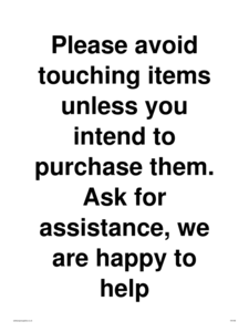 IV6186: Please avoid touching items unless you intend to purchase them. Ask for assistance, we are happy to help