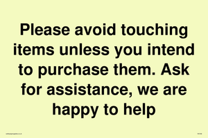 IV6186: Please avoid touching items unless you intend to purchase them. Ask for assistance, we are happy to help