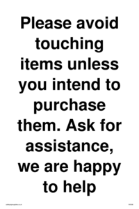 IV6186: Please avoid touching items unless you intend to purchase them. Ask for assistance, we are happy to help