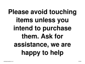 IV6186: Please avoid touching items unless you intend to purchase them. Ask for assistance, we are happy to help