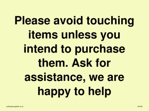 IV6186: Please avoid touching items unless you intend to purchase them. Ask for assistance, we are happy to help