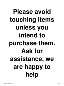 IV6186: Please avoid touching items unless you intend to purchase them. Ask for assistance, we are happy to help