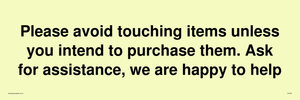 IV6186: Please avoid touching items unless you intend to purchase them. Ask for assistance, we are happy to help