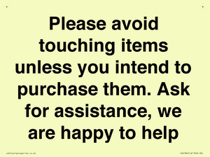 IV6186: Please avoid touching items unless you intend to purchase them. Ask for assistance, we are happy to help