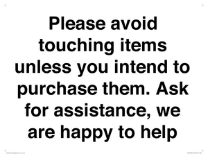 IV6186: Please avoid touching items unless you intend to purchase them. Ask for assistance, we are happy to help