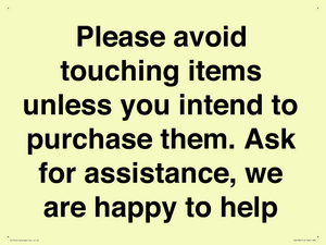 IV6186: Please avoid touching items unless you intend to purchase them. Ask for assistance, we are happy to help