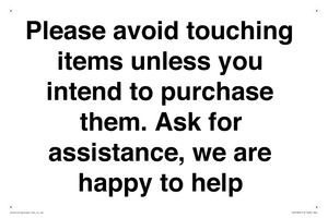 IV6186: Please avoid touching items unless you intend to purchase them. Ask for assistance, we are happy to help