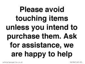 IV6186: Please avoid touching items unless you intend to purchase them. Ask for assistance, we are happy to help