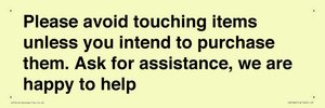 IV6186: Please avoid touching items unless you intend to purchase them. Ask for assistance, we are happy to help