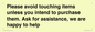 IV6186: Please avoid touching items unless you intend to purchase them. Ask for assistance, we are happy to help