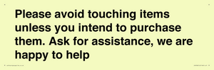 IV6186: Please avoid touching items unless you intend to purchase them. Ask for assistance, we are happy to help
