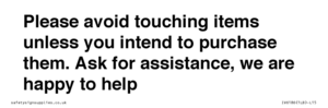 IV6186: Please avoid touching items unless you intend to purchase them. Ask for assistance, we are happy to help