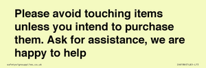 IV6186: Please avoid touching items unless you intend to purchase them. Ask for assistance, we are happy to help