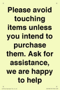 IV6186: Please avoid touching items unless you intend to purchase them. Ask for assistance, we are happy to help