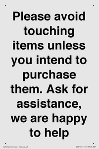 IV6186: Please avoid touching items unless you intend to purchase them. Ask for assistance, we are happy to help