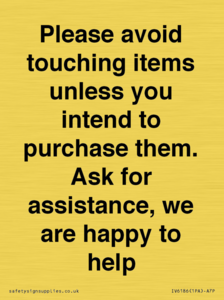 IV6186: Please avoid touching items unless you intend to purchase them. Ask for assistance, we are happy to help
