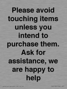 IV6186: Please avoid touching items unless you intend to purchase them. Ask for assistance, we are happy to help