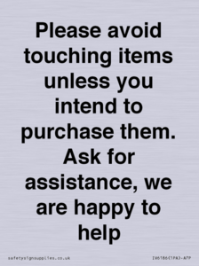 IV6186: Please avoid touching items unless you intend to purchase them. Ask for assistance, we are happy to help