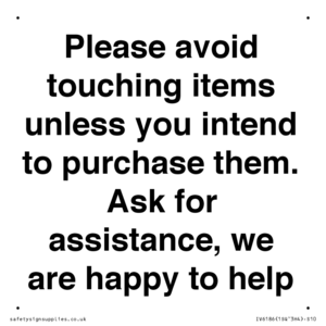 IV6186: Please avoid touching items unless you intend to purchase them. Ask for assistance, we are happy to help