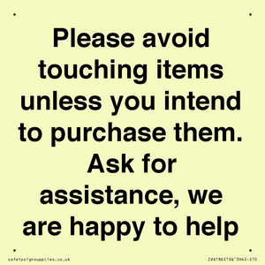 IV6186: Please avoid touching items unless you intend to purchase them. Ask for assistance, we are happy to help