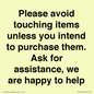 IV6186: Please avoid touching items unless you intend to purchase them. Ask for assistance, we are happy to help