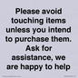 IV6186: Please avoid touching items unless you intend to purchase them. Ask for assistance, we are happy to help