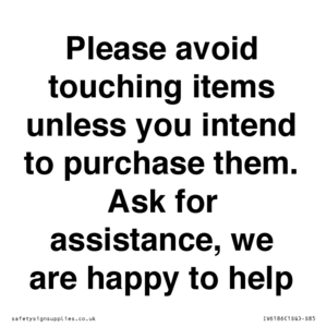 IV6186: Please avoid touching items unless you intend to purchase them. Ask for assistance, we are happy to help